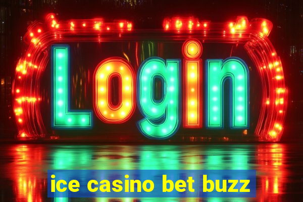 ice casino bet buzz